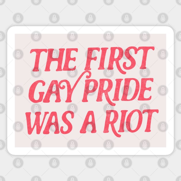 The First Gay Pride Was A Riot Sticker by DankFutura